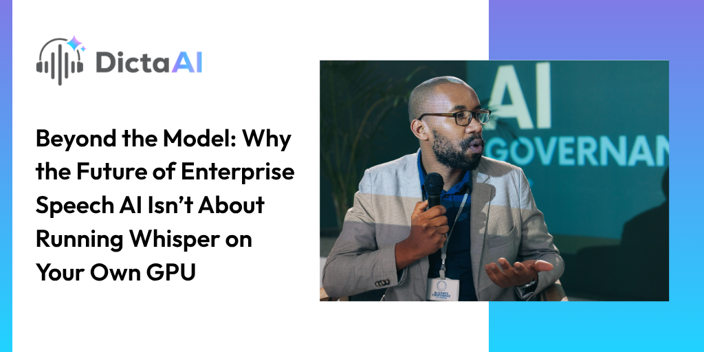 Beyond the Model: Why the Future of Enterprise Speech AI Isn’t About Running Whisper on Your Own GPU